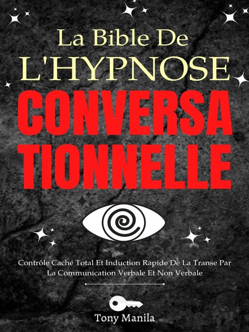 Title details for La Bible De L'hypnose Conversationnelle by TONY MANILA - Available